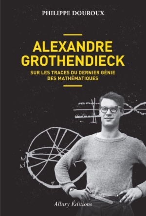 Alexandre Grothendieck, ermite et génie des maths